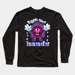 Wash Your Hands! Long Sleeve T-Shirt